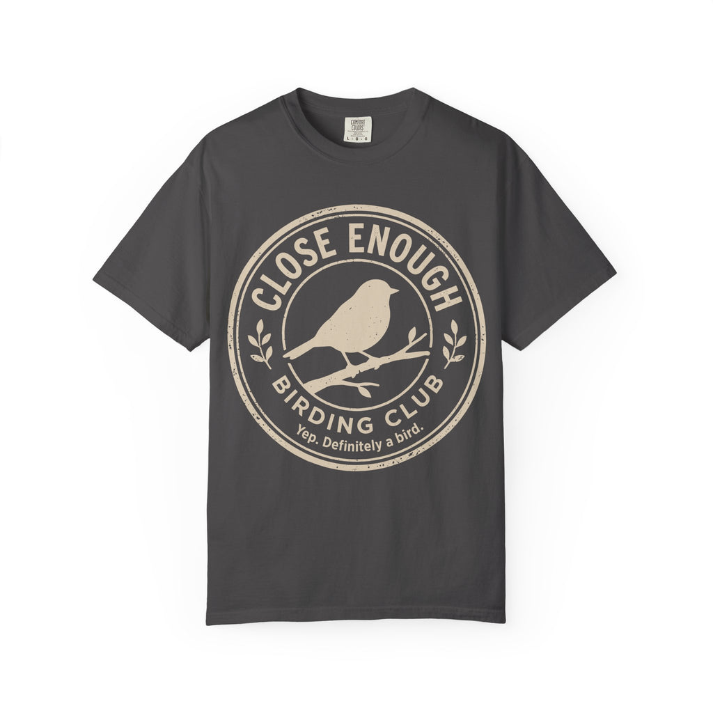 Close Enough T-shirt