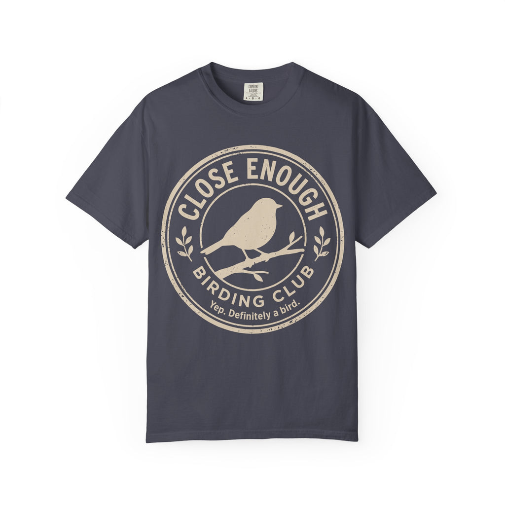 Close Enough T-shirt